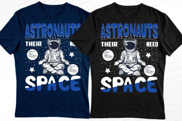 Astronauts Need Space Graphics & T-Shirt Designs Review