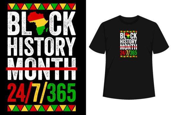 Black History Month 24/7/365 Pride: Graphics & T-Shirt Designs