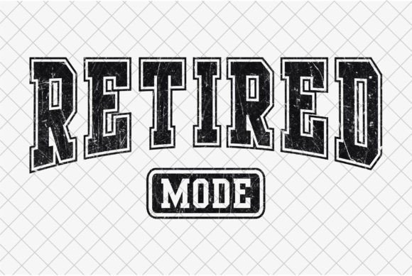 Funny Retirement PNG & Retired Mode SVG Graphics for T-Shirts