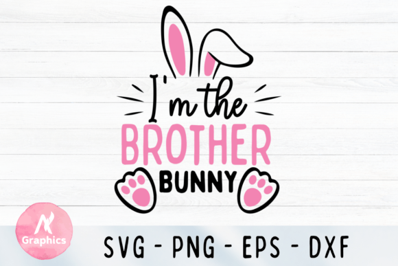 I m the Brother Bunny Easter SVG for Graphics & T-Shirt Designs
