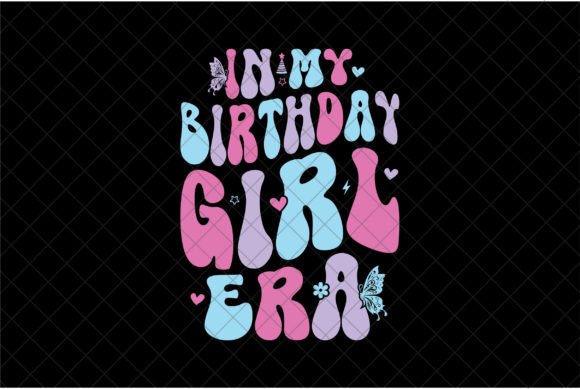 In My Birthday Girl Era Retro PNG, Graphics for T-Shirt Designs