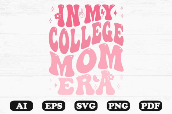 In My College Mom Era SVG: Graphics & T-Shirt Designs