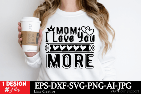 Mom I Love You More SVG: A Graphic Asset for T-Shirt Designs & Editorial Hearts