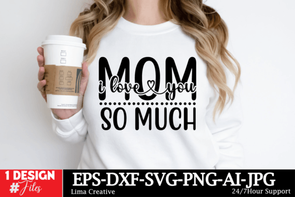 Mom I LOve You so Much: A Graphic Designer’s Review for T-Shirt Designs
