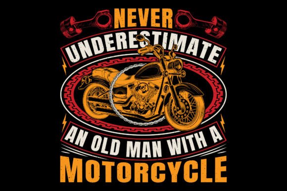 Never Underestimate Motorcycle T-Shirt: Graphics & T-Shirt Designs