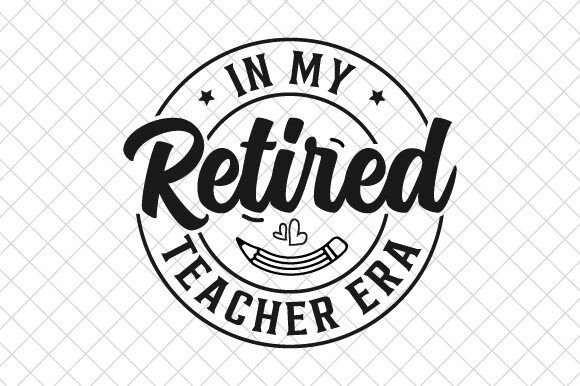 Retirement in My Era SVG: Graphics for T-Shirt Designs